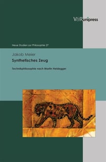Synthetisches Zeug - Technikphilosophie nach Martin Heidegger
