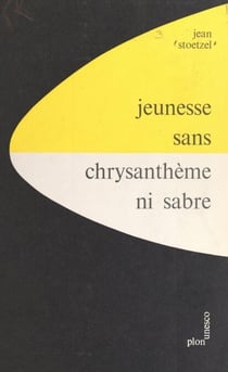 Jeunesse sans chrysanthème ni sabre - Étude sur les attitudes de la jeunesse japonaise d'après guerre