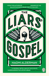 The Liars' Gospel - From the author of The Power, winner of the Women's Prize for Fiction