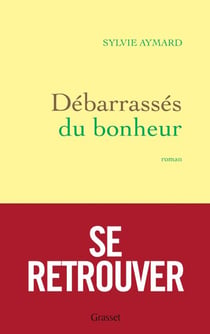 Débarrassés du bonheur - roman