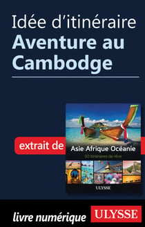 Idée d'itinéraire - Aventure au Cambodge