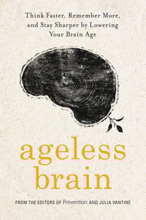Ageless Brain - Think Faster, Remember More, and Stay Sharper by Lowering Your Brain Age