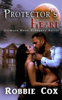 Crimson Moon Hideaway: Protector's Heart - Crimson Moon Hideaway