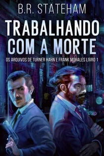 Trabalhando com a Morte - Os Arquivos de Turner Hahn e Frank Morales, #1