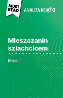 Mieszczanin szlachcicem książka Molière (Analiza książki) - Pełna analiza i szczegółowe podsumowanie pracy