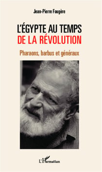L'Egypte au temps de la révolution - Pharaons, barbus et généraux