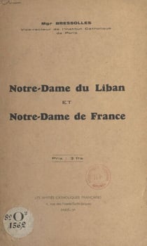 Notre-Dame du Liban et Notre-Dame de France - Discours prononcé le 21 mai 1939 en l'église maronite de Paris à l'occasion de la célébration de Notre-Dame du Liban
