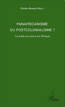 Panafricanisme ou postcolonialisme ? - La lutte en cours en Afrique