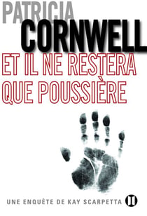 Et il ne restera que poussière - Une enquête de Kay Scarpetta