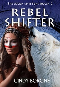 Rebel Shifter - The Freedom Shifters, #2