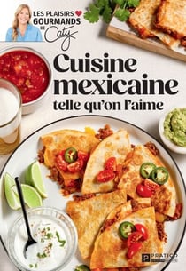Cuisine mexicaine telle qu'on l'aime
