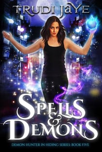 Spells & Demons - Demon Hunter in Hiding, #5