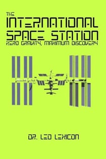 The International Space Station: Zero Gravity, Maximum Discovery