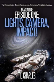 Episode One: Lights, Camera, Impact! - The Spacetastic Adventures of Mr. Space and Captain Galaxy, #1