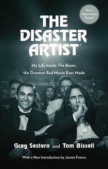 The Disaster Artist - My Life Inside The Room, the Greatest Bad Movie Ever Made
