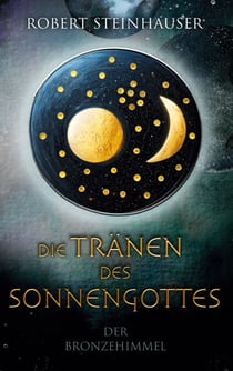 Die Tränen des Sonnengottes 1 - Der Bronzehimmel