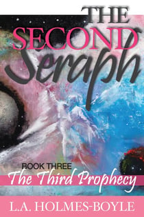THE THIRD PROPHECY: Book 3 of The Second Seraph Trilogy - The Second Seraph Trilogy, #3