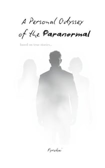 A Personal Odyssey of the Paranormal