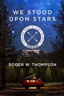 We Stood Upon Stars - Finding God in Lost Places