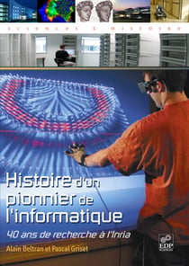 Histoire d'un pionnier de l'informatique - 40 ans de recherche à l'Inria