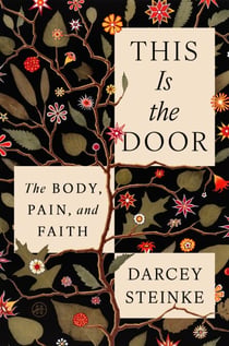 This Is the Door - The Body, Pain, and Faith
