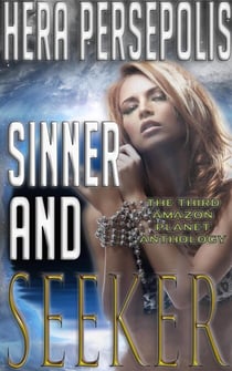 Sinner and Seeker (An Amazon Planet Anthology, Stories 11-15) - Amazon Planet, #15.5
