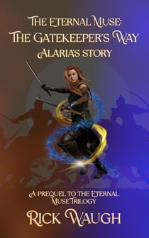 The Eternal Muse: The Gatekeeper's Way (A Prequel to the Eternal Muse Trilogy) - The Eternal Muse, #4
