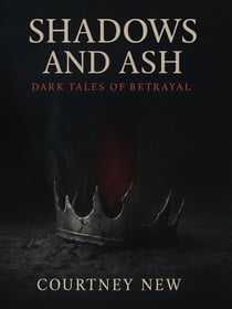 Shadows and Ash: Dark Tales of Betrayal
