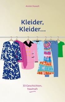 Kleider, Kleider... - 33 Geschichten, hautnah