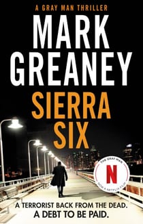 Sierra Six - The action-packed new Gray Man novel - now a major Netflix film