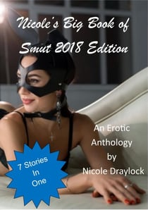 Nicole's Big Book of Smut 2018 Edition - Smut Anthologies, #7