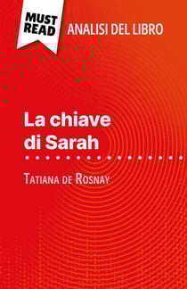 La chiave di Sarah di Tatiana de Rosnay (Analisi del libro) - Analisi completa e sintesi dettagliata del lavoro