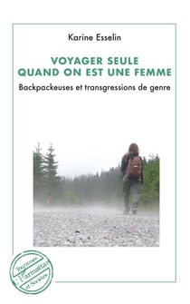 Voyager seule quand on est une femme - Backpackeuses et trangressions de genre