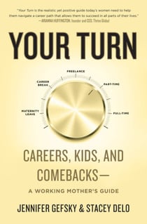 Your Turn - Careers, Kids, and Comebacks--A Working Mother's Guide