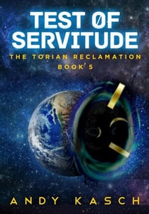 Test of Servitude - The Torian Reclamation, #5