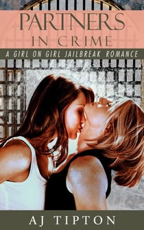 Partners in Crime: A Girl on Girl Jailbreak Romance - Madame's Girls on the Grift, #1