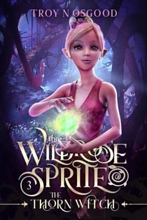 The Thorn Witch - The Wildrose Sprite, #3