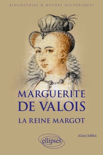 Marguerite de Valois - La reine Margot
