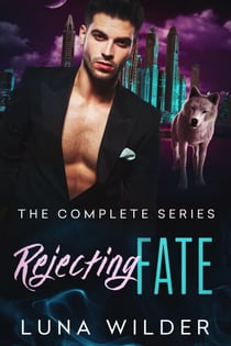 Rejecting Fate: La serie completa - Rejecting Fate, #4