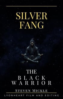 Silver Fang The Black Warrior - SIlver Fang The Black Warrior Series, #1