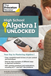 High School Algebra I Unlocked - Your Key to Mastering Algebra I