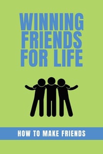 Winning Friends For Life