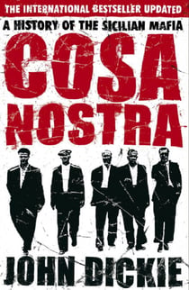 Cosa Nostra - The Definitive History of the Sicilian Mafia