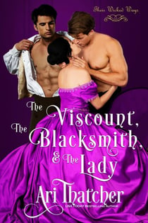 The Viscount, the Blacksmith, and the Lady - Their Wicked Ways