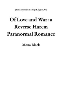 Of Love and War: a Reverse Harem Paranormal Romance - Pandemonium College Knights, #4