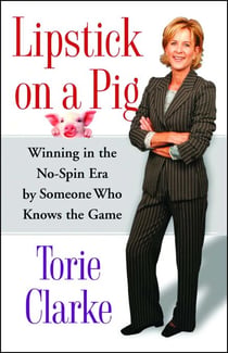 Lipstick on a Pig - Winning In the No-Spin Era by Someone Who Knows the Game