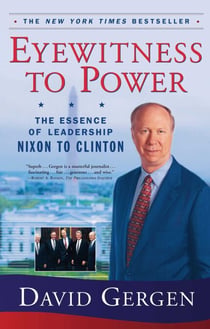 Eyewitness To Power - The Essence of Leadership Nixon to Clinton