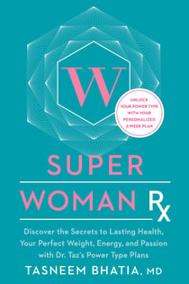 Super Woman Rx - Unlock the Secrets to Lasting Health, Your Perfect Weight, Energy, and Passion with Dr. Taz's Power Type Plans