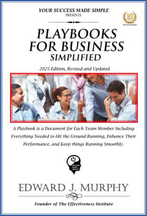 Playbooks for Business Simplified: A Playbook Is a Document for Each Team Member Including Everything Needed to Hit the Ground Running, Enhance Their Performance, and Keep Things Running Smoothly. - Best Practices Simplified, #29