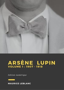 Arsène Lupin - Volume 1 - 1907 - 1918